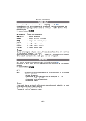 Page 77- 77 -
Avanzadas (Grabar imágenes)
Para ampliar la información sobre el menú del [REC], consulte  P20.
Usando estos modos, las imágenes pueden hacerse  más intensas o más suaves, los 
colores de las imágenes pueden convertirse en color sepia o pueden obtenerse otros 
efectos de color.
Modos aplicables: 
·n
Nota• Cuando toma imágenes en lugares oscuros, el ruido puede resultar evidente. Para evitar ruido,  le recomendamos que ajuste a [NATURAL].
• No puede ajustar [NATURAL], [VIVID], [COOL], o  [WARM] en...