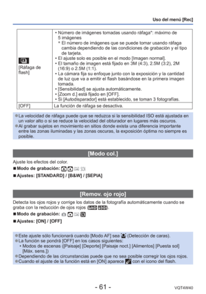 Page 61- 61 -VQT4W40
Uso del menú [Rec]
 [Ráfaga de 
flash] • Número de imágenes tomadas usando ráfaga*: máximo de 
5 imágenes
   El número de imágenes que se puede tomar usando ráfaga 
cambia dependiendo de las condiciones de grabación y el tipo 
de tarjeta.
 • El ajuste solo es posible en el modo [Imagen normal].
 • El tamaño de imagen está fijado en 3M (4:3), 2.5M (3:2), 2M  (16:9) o 2.5M (1:1).
 • La cámara fija su enfoque junto con la exposición y la cantidad  de luz que va a emitir el flash basándose en...