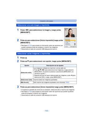 Page 103- 103 -
Conexión a otro equipo
1Pulse 3.
2Pulse 3/4 para seleccionar una opción, luego pulse [MENU/SET].
3Pulse  3 para seleccionar [Inicio impresión] luego pulse [MENU/SET].
•Si aparece la pantalla de control de la impresión, seleccione [Sí] e imprima las imágenes.•Remítase a  P104 para ampliar la información sobre las opciones que pueden ajustarse 
antes de empezar a imprimir las imágenes.
•Desconecte el cable de conexión USB después de imprimir.
Seleccionar una sola imagen e imprimirla
1Pulse  2/1...