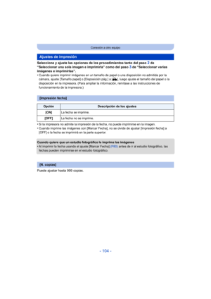 Page 104- 104 -
Conexión a otro equipo
Seleccione y ajuste las opciones de los procedimientos tanto del paso 2 de 
“Seleccionar una sola imagen e imprimirla” como del paso 
3 de “Seleccionar varias 
imágenes e imprimirlas”.
•
Cuando quiere imprimir imágenes en un tamaño de  papel o una disposición no admitida por la 
cámara, ajuste [Tamaño papel] o [Disposición pág.] a [{], luego ajuste el tamaño del papel o la 
disposición en la impresora. (Para ampliar la  información, remítase a las instrucciones de...