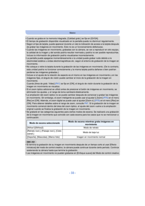Page 33- 33 -
Básico
•Cuando se graba en la memoria integrada, [Calidad grab.] se fija en [QVGA].•El tiempo de grabación disponible visualizado en la pantalla puede no disminuir regularmente.•Según el tipo de tarjeta, puede aparecer durante un rato la indicación de acceso a la tarjeta después 
de grabar las imágenes en movimiento. Esto no es un funcionamiento defectuoso.
•Cuando las imágenes en movimiento, grabadas con la cámara, se van a reproducir en otro equipo, 
la calidad de la imagen y del sonido podría...