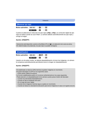 Page 79- 79 -
Grabación
Modos aplicables: (DMC-XS1)
(DMC-FH10)
Cuando se selecciona la reducción de ojos rojos  ([ ], [ ]), la corrección digital de ojos 
rojos se realiza cuando se usa el flash. La cámara detecta automáticamente los ojos rojos y 
corrige la imagen.
Ajustes: [ON]/[OFF]
•
Solamente está disponible cuando se fija [Modo AF] en [ š] y la detección de la cara es activa.•En determinadas circunstancias, los ojos rojos no pueden corregirse.
Modos aplicables:  (DMC-XS1)
(DMC-FH10)
Usando uno de estos...