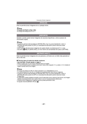 Page 60Avanzadas (Grabar imágenes)
- 60 -
Esto le permite tomar imágenes de un paisaje ancho.Nota
• El ajuste del flash se fija a [ Œ].
• El rango de enfoque es 5 m a  ¶.
Ajústelo cuando quiere tomar imágenes de escenas deportivas u otros sucesos de 
movimiento rápido.
Nota
• Cuando la cámara está ajustada en [ESTAB.OR] y hay muy poca trepidación o bien si [ESTAB.OR] está puesto en [OFF], la velocidad de obturación podría reducirse hasta 
1 segundos.
• Este modo es útil para tomar imágenes de sujetos desde una...