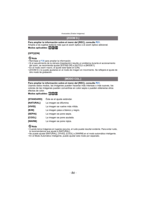 Page 86Avanzadas (Grabar imágenes)
- 86 -
Para ampliar la información sobre el menú del [REC], consulte P21.
Amplía a los sujetos todavía más que el zoom óptico o el zoom óptico adicional.
Modos aplicables: 
·¿
[OFF]/[ON]
Nota
• Remítase a  P38 para ampliar la información.
• Si el sacudimiento de la cámara (trepidación) resulta un problema durante el accionamiento  del zoom, se recomienda ajustar [ESTAB.OR] a [AUTO] o a [MODE1].
• En el modo zoom macro, el ajuste está fijado en [ON].
• [ZOOM D.] no puede...