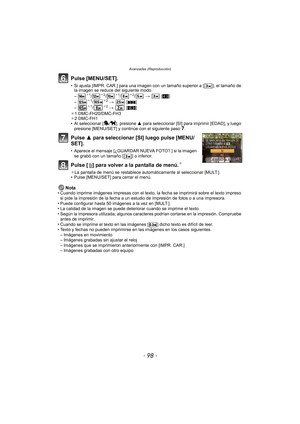 Page 98Avanzadas (Reproducción)
- 98 -
Pulse [MENU/SET].
• Si ajusta [IMPR. CAR.] para una imagen con un tamaño superior a [ ], el tamaño de la imagen se reduce del siguiente modo.
–
¢1/¢2/¢1/¢2/ >    [X ]
–¢1/¢2 >    [Y ]
–¢1/¢2 >    [W ]
¢ 1 DMC-FH20/DMC-FH3
¢ 2 DMC-FH1
• Al seleccionar [ ], presione  3 para seleccionar [SI] para imprimir [EDAD], y luego 
presione [MENU/SET] y continúe con el siguiente paso 
7.
Pulse 3 para seleccionar [SI] luego pulse [MENU/
SET].
• Aparece el mensaje [¿GUARDAR NUEVA FOTO? ]...