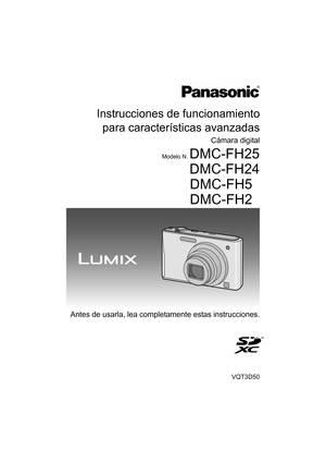 Page 1Instrucciones de funcionamientopara características avanzadas
Cámara digital
Modelo N. DMC-FH25
DMC-FH24DMC-FH5
DMC-FH2
VQT3D50
Antes de usarla, lea completamente estas instrucciones. 