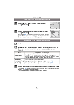 Page 104Conexión a otro equipo
- 104 -
Pulse 3.
Pulse 3/4 para seleccionar una opción, luego pulse [MENU/SET].
• Si aparece la pantalla de control de la impresión, seleccione [Sí] e imprima las 
imágenes.
Pulse  3 para seleccionar [Inicio impresión] luego pulse [MENU/SET].
• Remítase a P105 para ampliar la información sobre las opciones que pueden ajustarse 
antes de empezar a imprimir las imágenes.
• Desconecte el cable de conexión USB después de imprimir.
Seleccionar una sola imagen e imprimirla
Pulse 2/ 1...