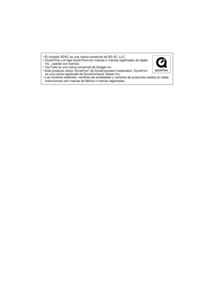 Page 128•El símbolo SDXC es una marca comercial de SD-3C, LLC.•QuickTime y el logo QuickTime son marcas o marcas registradas de Apple 
Inc., usadas con licencia.
•YouTube es una marca comercial de Google Inc.•Este producto utiliza “DynaFont” de DynaComwar e Corporation. DynaFont 
es una marca registrada de DynaComware Taiwan Inc.
•Los nombres restantes, nombres de sociedades y nombres de productos citados en estas 
instrucciones son marcas de fábrica o marcas registradas. 