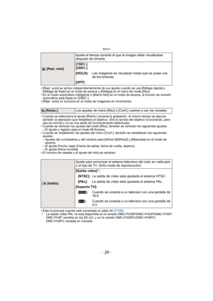 Page 39- 39 -
Básico
• [Repr. auto] se activa independientemente de sus ajuste cuando se usa [Ráfaga rápida] y [Ráfaga de flash] en el modo de escena y [Ráfaga] en el menú de modo [Rec].
• En el modo automático inteligente o [Marco foto] en el modo de escena, la función de revisión  automática está fijada en [2SEC.].
• [Repr. auto] no funciona en el modo de imágenes en movimiento.
• Cuando se selecciona el ajuste [Reinic.] durante la grabación, al mismo tiempo se ejecuta  también la operación que restablece el...