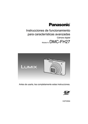 Page 1Instrucciones de funcionamientopara características avanzadas
Cámara digital
Modelo N. DMC-FH27
VQT3D94
Antes de usarla, lea completamente estas instrucciones.
until 
2011/1/5 