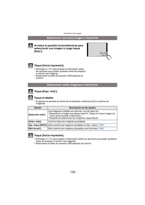 Page 106Conexión a otro equipo
- 106 -
Toque [Impr. múlt.].
Toque el detalle.
•Si aparece la pantalla de control de la impresión, seleccione [Sí] e imprima las 
imágenes.
Toque [Inicio impresión].
•Remítase a P107 para ampliar la información sobre las opciones que pueden ajustarse 
antes de empezar a imprimir las imágenes.
•Desconecte el cable de conexión USB después de imprimir.
Seleccionar una única imagen e imprimirla
Arrastre la pantalla horizontalmente para 
seleccionar una imagen y luego toque 
[Impr.]....