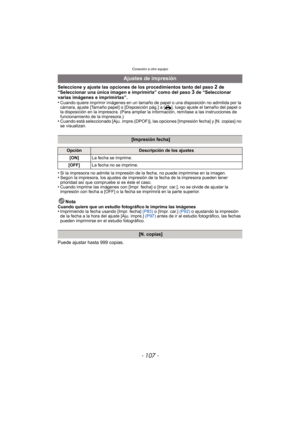 Page 107- 107 -
Conexión a otro equipo
Seleccione y ajuste las opciones de los procedimientos tanto del paso 2 de 
“Seleccionar una única imagen e imprimirla” como del paso 3 de “Seleccionar 
varias imágenes e imprimirlas”.
•
Cuando quiere imprimir imágenes en un tamaño de  papel o una disposición no admitida por la 
cámara, ajuste [Tamaño papel] o [Disposición pág.] a [{], luego ajuste el tamaño del papel o 
la disposición en la impresora. (Para ampliar la información, remítase a las instrucciones de...