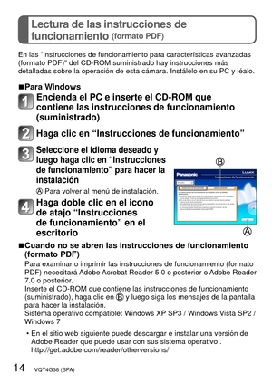 Page 1414   VQT4G38 (SPA)
Lectura de las instrucciones de 
funcionamiento 
(formato PDF)
En las “Instrucciones de funcionamiento para características avanz\
adas 
(formato PDF)” del CD-ROM suministrado hay instrucciones más 
detalladas sobre la operación de esta cámara. Instálelo en su P\
C y léalo.
 
■Para Windows
Encienda el PC e inserte el CD-ROM que 
contiene las instrucciones de funcionamiento 
(suministrado)
Haga clic en “Instrucciones de funcionamiento”
Seleccione el idioma deseado y 
luego haga clic en...