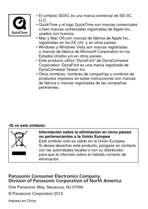 Page 19 • El símbolo SDXC es una marca comercial de SD-3C, LLC.
 • QuickTime y el logo QuickTime son marcas comerciales  o bien marcas comerciales registradas de Apple Inc., 
usados con licencia.
 • Mac y Mac OS son marcas de fábrica de Apple Inc.,  registradas en los EE.UU. y en otros países.
 • Windows y Windows Vista son marcas registradas  o marcas de fábrica de Microsoft Corporation en los 
Estados Unidos y/o en otros países.
 • Este producto utiliza “DynaFont” de DynaComware  Corporation. DynaFont es una...