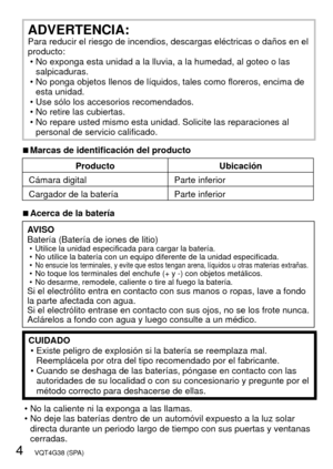 Page 44   VQT4G38 (SPA)
ADVERTENCIA:Para reducir el riesgo de incendios, descargas eléctricas o daños \
en el 
producto: • No exponga esta unidad a la lluvia, a la humedad, al goteo o las salpicaduras.
 • No ponga objetos llenos de líquidos, tales como floreros, encima de  esta unidad.
 • Use sólo los accesorios recomendados.
 • No retire las cubiertas.
 • No repare usted mismo esta unidad. Solicite las reparaciones al  personal de servicio calificado.
 
■Marcas de identificación del producto
Producto...