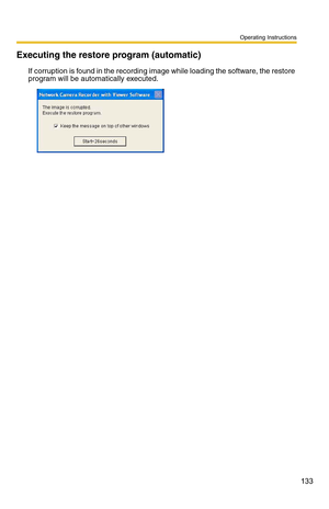 Page 133Operating Instructions
133
Executing the restore program (automatic)
If corruption is found in the recording image while loading the software, the restore 
program will be automatically executed.  