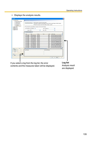 Page 135Operating Instructions
135
 Displays the analysis results.
 
Log list
Analysis result 
are displayed.
If you select a log from the log list, the error 
contents and the measures taken will be displayed. 