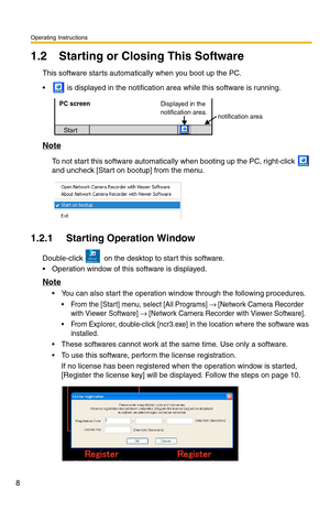 Page 8Operating Instructions
8
1.2 Starting or Closing This Software
This software starts automatically when you boot up the PC.
 is displayed in the notification area while this software is running.
Note
To not start this software automatically when booting up the PC, right-click  
and uncheck [Start on bootup] from the menu.
1.2.1 Starting Operation Window
Double-click  on the desktop to start this software.
 Operation window of this software is displayed.
Note
 You can also start the operation window...