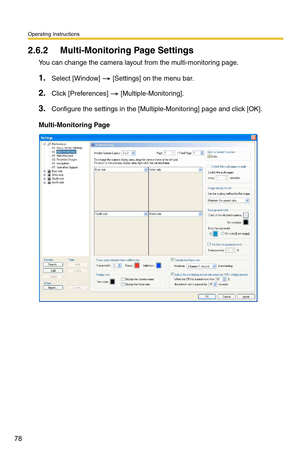 Page 78Operating Instructions
78
2.6.2 Multi-Monitoring Page Settings
You can change the camera layout from the multi-monitoring page.
1.Select [Window]  [Settings] on the menu bar.
2.Click [Preferences]  [Multiple-Monitoring].
3.Configure the settings in the [Mul tiple-Monitoring] page and click [OK].
Multi-Monitoring Page 