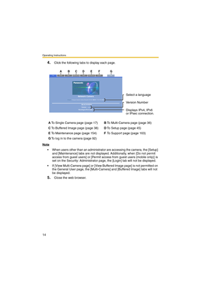 Page 22Operating Instructions
14
4.Click the following tabs to display each page.
Note
 When users other than an administrator are accessing the camera, the [Setup] 
and [Maintenance] tabs are not displayed. Additionally, when [Do not permit 
access from guest users] or [Permit access from guest users (mobile only)] is 
set on the Security: Administrator page, the [Login] tab will not be displayed.
 If [View Multi-Camera page] or [View Buffered Image page] is not permitted on 
the General User page, the...