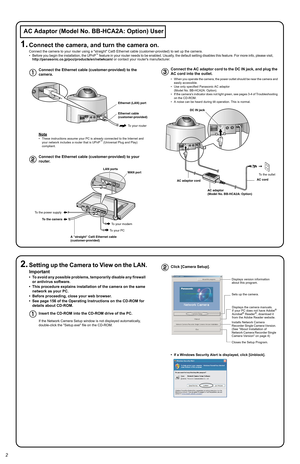 Page 21.Connect the camera, and turn the camera on.
Connect the camera to your router using a straight Cat5 Ethernet cable (customer-provided) to set up the camera.
• Before you begin the installation, the UPnP™ feature in your router needs to be enabled. Usually, the default setting disables this feature. For more info, please visit, 
http://panasonic.co.jp/pcc/products/en/netwkcam/ or contact your routers manufacturer.
2
AC Adaptor (Model No. BB-HCA2A: Option) User
Connect the Ethernet cable...