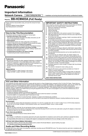 Page 7Important Information
Network Camera
Model No. BB-HCM403A (PoE Ready)
IMPORTANT SAFETY INSTRUCTIONS
When using this unit, basic safety precautions should always be followed 
to reduce the risk of fire, electric shock, or personal injury.
1.Read and understand all instructions.
2. Keep these instructions.
3. Heed all warnings.
4. Follow all instructions.
5. Attach the Safety Wire to the camera to prevent it from dropping.
6. After taking away the sand or the dust on the lens cover, wipe the lens 
cover...