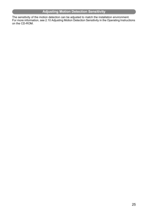 Page 2525
Adjusting Motion Detection Sensitivity
The sensitivity of the motion detection can be adjusted to match the installation environment.
For more information, see 2.10 Adjusting Motion Detection Sensitivity in the Operating Instructions 
on the CD-ROM. 