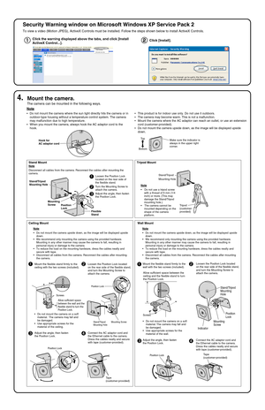 Page 165Security Warning window on Microsoft Windows XP Service Pack 2
To view a video (Motion JPEG), ActiveX Controls must be installed. Fol\
low the steps shown below to install ActiveX Controls.
Click the warning displayed above the tabs, and click [Install 
ActiveX Control...].Click [Install].
4.Mount the camera.
The camera can be mounted in the following ways.
•Do not mount the camera where the sun light directly hits the camera or \
in 
outdoor-type housing without a temperature control system. The camera...