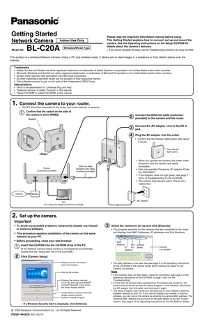 Page 166Getting Started
Network Camera
Model No.BL-C20A
Please read the Important Information manual before using. 
This Getting Started explains how to connect, set up and mount the 
camera. See the Operating Instructions on the Setup CD-ROM for 
details about the cameras features.
•If you cannot complete the setup, see the Troubleshooting manual on the Setup CD-ROM.
This product is a wireless Network Camera. Using a PC and wireless route\
r, it allows you to view images in a residence or from distant places...