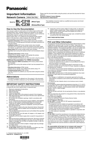 Page 1Important Information
Network Camera
Model No.BL-C210(Wired Type)This installation should be made by a qualified service person and should 
conform to all local codes.
BL-C230(Wireless/Wired Type)
©    Panasonic System Networks Co., Ltd. 2009 
PNQX1991YA   KK0809CQ1109
How to Use the Documentation
This manual is written for both the BL-C210 (Wired Type) and BL-C230 
(Wireless/Wired Type). Available features and operations vary slightly 
depending on the model. You can confirm the model no. of your camera...