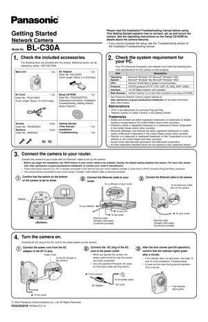 Page 1To the router
Power Cord
To the DC IN jack of 
the camera
To a LAN port of your router
To your ModemTo your PC
To the outlet
Ethernet cable 
(Straight Cat5 cable)
(Customer-provided)
Getting Started
Network Camera
Model No.BL-C30A
1.Check the included accessories.
The following items are provided with the camera. Additional pieces can \
be
ordered by calling 1-800-332-5368.
3.Connect the camera to your router.
Connect the camera to your router with an Ethernet®cable to set up the camera.
2.Check the...