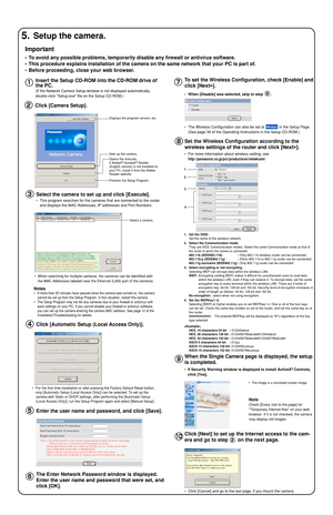 Page 2•If Security Warning window is displayed to install ActiveX®Controls,
click [Yes].
Insert the Setup CD-ROM into the CD-ROM drive of
the PC.
(If the Network Camera Setup window is not displayed automatically,
double-click Setup.exe file on the Setup CD-ROM.)
Select the camera to set up and click [Execute].
•This program searches for the cameras that are connected to the router
and displays the MAC Addresses, IP addresses and Port Numbers.
Click [Automatic Setup (Local Access Only)].
Opens the manuals.
If...