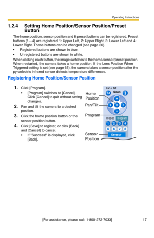 Page 53Operating Instructions
17[For assistance, please call: 1-800-272-7033]
1.2.4 Setting Home Position/Sensor Position/Preset 
Button
The home position, sensor position and 8 preset buttons can be registered. Preset 
buttons (1—4) are registered 1: Upper Left, 2: Upper Right, 3: Lower Left and 4: 
Lower Right. These buttons can be changed (see page 20). 
 Registered buttons are shown in blue.
 Unregistered buttons are shown in white.
When clicking each button, the image switches to the home/sensor/preset...