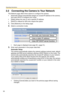 Page 66Operating Instructions
30
2.2 Connecting the Camera to Your Network
The Network page offers three options to configure the camera.
 [Automatic Setup] automatically assigns an unused IP address to the camera, 
and uses UPnP to configure your router.
 [Static] allows the user to use a specific IP address.
 [DHCP] is offered for ISPs who require this option.
1.Click [Network] on the Setup page.
2.Select a connection mode.
 Each page is displayed (see page 30—page 31).
3.Enter each parameter in the...