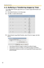 Page 60Operating Instructions
60
2.13 Buffering or Transferring Images by Timer
The Image Buffer/Transfer page allows you to enable image buffer/transfer by E-
mail or FTP.
1.Click [Buffer/Transfer] on the Setup page.
2.Click No. to enable buffer/transfer.
3.Check [Enable Image Buffer/Transfer], select [Timer] for trigger, and click 
[Next>].
 Click [Delete Buffered Images] to delete this buffered images.
 Click [Save] to save the settings. The buffered images are deleted.
 Clicking [Cancel] takes you back...