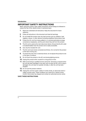 Page 44
Introduction
IMPORTANT SAFETY INSTRUCTIONS
When using this product, basic safety precautions should always be followed to 
reduce the risk of fire, electric shock, or personal injury.
1.Read and understand all instructions. Keep this document for future 
reference.
2.Follow all instructions in this document and heed all warnings.
3.Do not install this product near any heat sources such as radiators, heat 
registers, stoves, or other devices (including amplifiers) that produce heat.
4.Protect the AC...