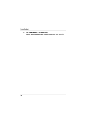 Page 1414
Introduction
(7) FACTORY DEFAULT RESET ButtonUsed to reset the adaptor and eras e its registration (see page 20).
BL-PA300KTA_OI.book  Page 14  Wednesday, August 6, 2008  10:08 AM 