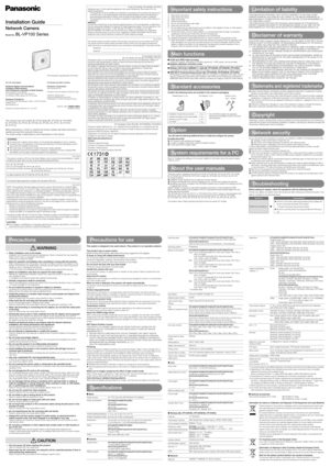 Page 1Precautions for use
Standard accessories
This system is designed to be used indoors. This product is not operable outdoors.
This product has no power switch.
When turning off the power, disconnect the power supply from AC adaptor.
To keep on using with stable performance
Do not use this camera in hot and humid conditions for a long time. Fail\
ure to observe this causes 
component degradation resulting in life shortening of this product.
Do not expose this camera to direct heat sources such as a heater....