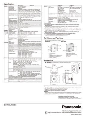 Page 2DISTRIBUTED BY:http://security.panasonic.com
http://www.facebook.com/PanasonicNetworkCamera
Printed in Japan (2A-095AA)
Specifications
BL-VP104W:
 UL60950-1 Ed.2, C22.2 NO.60950-1 Ed.2
 FCC Part15 ClassB
 FCC Part15C
BL-VP104WE / BL-VP104WU:
IEC60950-1 Ed.2
 EN55022 ClassB, EN55024
 EN300 328BL-VP104:
 UL60950-1 Ed.2, C22.2 NO.60950-1 Ed.2
 FCC Part15 ClassB, ICES-003 ClassB
BL-VP104E / BL-VP104U:
 IEC60950-1 Ed.2
 EN55022 ClassB, EN55024
6.5 V DC (Use only with Panasonic AC adapter)BL-VP104: max 2.0W...