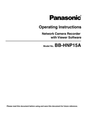 Page 15
Operating Instructions
1
Operating Instructions
Please read this document before using and save this document for future reference.
Network Camera Recorder with Viewer  Software
Model No.  BB-HNP15A 