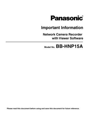 Page 3Operating Instructions
1
Important Information
Please read this document before using and save this document for future reference.
Network Camera Recorder 
with Viewer  Software
Model No.  BB-HNP15A 