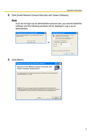 Page 9
Important Information
7
2.Click [Install Network Camera Recorder with Viewer Software].
Note
If you do not log in as an administrator account user, you cannot install this 
software and the following windows will be displayed. Log in as an 
administrator.
 
 
 
 
or
3.Click [Next>]. 