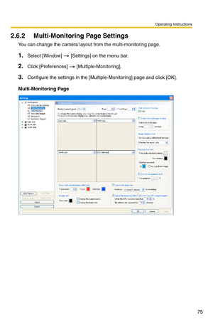 Page 89
Operating Instructions
75
2.6.2 Multi-Monitoring Page Settings
You can change the camera layout  from the multi-monitoring page.
1.Select [Window]  [Settings] on the menu bar.
2.Click [Preferences]  [Multiple-Monitoring].
3.Configure the settings in the [Multiple-Monitoring] page and click [OK].
Multi-Monitoring Page 