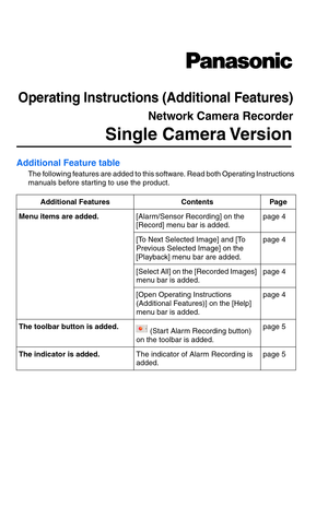 Page 102Additional Feature table
The following features are added to this software. Read both Operating Instructions 
manuals before starting to use the product.
Additional Features Contents Page
Menu items are added.[Alarm/Sensor Recording] on the 
[Record] menu bar is added.page 4
[To Next Selected Image] and [To 
Previous Selected Image] on the 
[Playback] menu bar are added.page 4
[Select All] on the [Recorded Images] 
menu bar is added.page 4
[Open Operating Instructions 
(Additional Features)] on the...