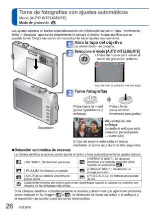 Page 2626   VQT2P58
  Toma de fotografías con ajustes automáticos
Modo [AUTO INTELIGENTE]
Modo de grabación: 
  ■Detección automática de escenas
La cámara identifica la escena cuando apunta al motivo y hace automáticamente los ajustes óptimos.
[i RETRATO]: Se detectan personas [i RETRATO NOCT.]: Se detectan 
personas y un paisaje nocturno (Sólo 
cuando se selecciona 
 )
[i PAISAJE]: Se detecta un paisaje [i PAISAJE NOCT.]: Se detecta un 
paisaje nocturno
[i MACRO]: Se detecta una toma de 
primer plano[i PUESTA...