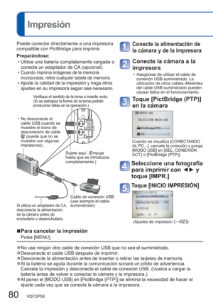 Page 8080   VQT2P58
  Impresión
  ■Para cancelar la impresión 
Pulse [MENU]
  ●No use ningún otro cable de conexión USB que no sea el suministrado.  ●Desconecte el cable USB después de imprimir.  ●Desconecte la alimentación antes de insertar o retirar las tarjetas de memoria.  ●Si la batería se agota durante la comunicación sonará un pitido de advertencia. 
Cancele la impresión y desconecte el cable de conexión USB. (Vuelva a cargar la 
batería antes de volver a conectar la cámara y la impresora.)
  ●Al poner...