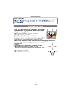 Page 110Avanzadas (Reproducción)
- 110 -
Modo [REPR.]: ¸
Reproducir imágenes en movimiento/imágenes 
con audio
Pulse 2/1 para seleccionar una imagen teniendo un 
icono de imagen en movimiento (como [ ]) luego 
pulse  3 para reproducir.
A Tiempo de grabación de la imagen en movimiento
B Icono de imagen en movimiento
C Icono de reproducción de imagen en movimiento
•Después de iniciar la reproducción, se visualiza en la parte superior 
derecha de la pantalla el tiempo transcurrido de la reproducción.
Por ejemplo, 8...