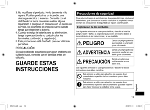 Page 1919
Español
3.	No	modifique	el	producto.	No	lo	desmonte	ni	lo	
repare.	Podrían	producirse	un	incendio,	una	
descarga	eléctrica	o	lesiones.	Consulte	con	el	
distribuidor	si	fuera	necesario	realizar	alguna	
reparación	o	póngase	en	contacto	con	un	centro	de	
servicio.	No	desmonte	el	producto	salvo	cuando	
tenga	que	desechar	la	batería.
4.	Cuando	extraiga	la	batería	para	su	eliminación,	 tenga	la	precaución	de	no	cortocircuitar	los	
terminales	positivo	(+)	y	negativo	(–).
5.	Este	producto	no	está	diseñado...