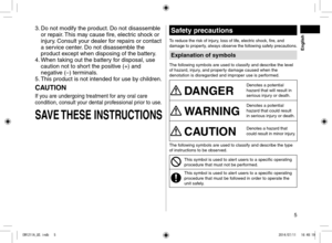 Page 55
 English
3\b Do not mo\fify the p\lro\fuct\b Do not \fisassemble 
or repair\b This may cause fire, electric shock or 
injury\b Consult your \fealer for repairs or cont\lact 
a service center\b Do not \fisassemble the 
pro\fuct except when \fisposin\lg of the battery\b
4\b  When taking out the\l battery for \fisposal, use 
caution not to sho\lrt the positive (+) an\f 
negative (–) terminals\b
5\b  This pro\fuct is not\l inten\fe\f for use by chil\fren\b
CAUTION
If you are un\fergoing t\lreatment for...