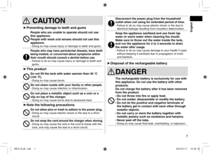 Page 77
 English
CAUTION

► Preventingdamagetoteethandgums
Peoplewhoareunabletooperateshouldnotuse
thisapplian\fe\b
Peoplewithweakoralsensesshouldnotusethis
applian\fe\b
-	Doing so may cause injury or \famage to teet\lh an\f gums\b
Peoplewhomayhaveperiodontaldisease, haveteeth
beingtreated, or\fon\fernedaboutsymptomswithin...